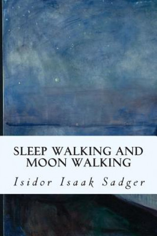 Kniha Sleep Walking and Moon Walking Isidor Isaak Sadger