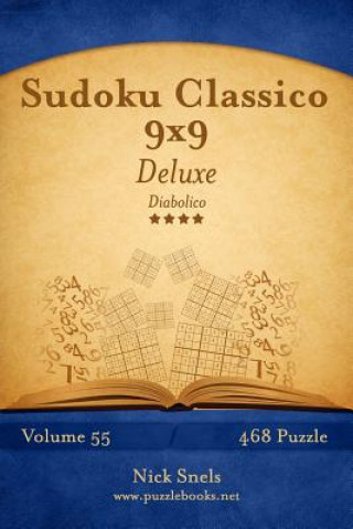 Carte Sudoku Classico 9x9 Deluxe - Diabolico - Volume 55 - 468 Puzzle Nick Snels