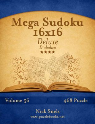 Книга Mega Sudoku 16x16 Deluxe - Diabolico - Volume 56 - 468 Puzzle Nick Snels