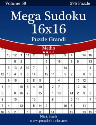 Könyv Mega Sudoku 16x16 Puzzle Grandi - Medio - Volume 58 - 276 Puzzle Nick Snels
