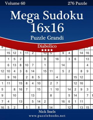 Carte Mega Sudoku 16x16 Puzzle Grandi - Diabolico - Volume 60 - 276 Puzzle Nick Snels
