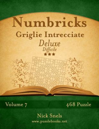 Carte Numbricks Griglie Intrecciate Deluxe - Difficile - Volume 7 - 468 Puzzle Nick Snels