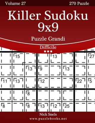 Knjiga Killer Sudoku 9x9 Puzzle Grandi - Difficile - Volume 27 - 270 Puzzle Nick Snels