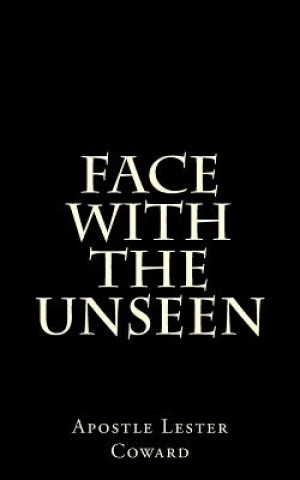 Kniha Face With the Unseen: What Will You Do? Apostle Lester Coward