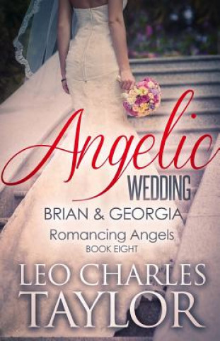 Kniha Angelic Wedding: Brian & Georgia Leo Charles Taylor