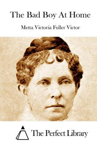 Book The Bad Boy At Home Metta Victoria Fuller Victor