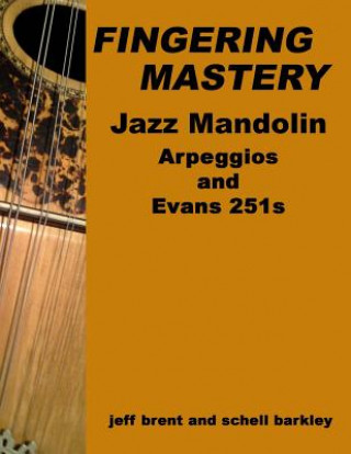 Kniha Fingering Mastery - Jazz Mandolin Arpeggios Jeff Brent