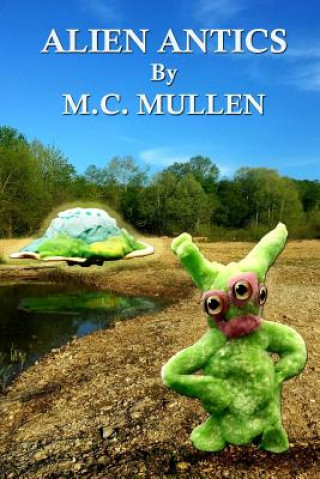 Knjiga Alien Antics M C Mullen