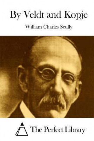 Kniha By Veldt and Kopje William Charles Scully