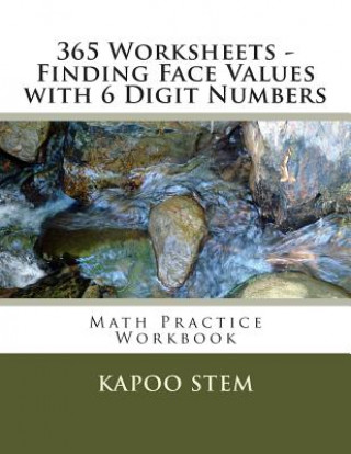 Carte 365 Worksheets - Finding Face Values with 6 Digit Numbers: Math Practice Workbook Kapoo Stem
