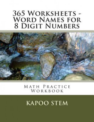 Książka 365 Worksheets - Word Names for 8 Digit Numbers: Math Practice Workbook Kapoo Stem