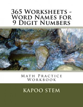 Book 365 Worksheets - Word Names for 9 Digit Numbers: Math Practice Workbook Kapoo Stem