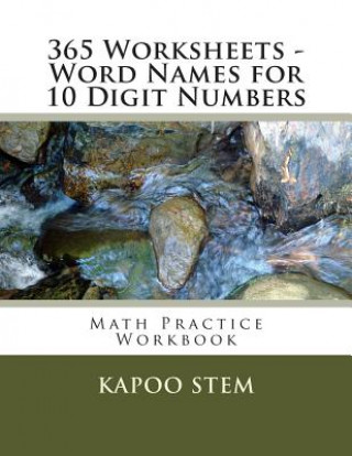 Kniha 365 Worksheets - Word Names for 10 Digit Numbers: Math Practice Workbook Kapoo Stem