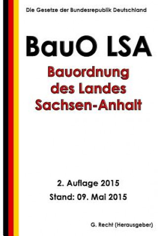 Kniha Bauordnung des Landes Sachsen-Anhalt (BauO LSA), 2. Auflage 2015 G Recht
