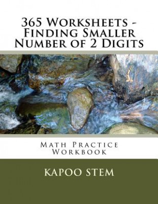 Kniha 365 Worksheets - Finding Smaller Number of 2 Digits: Math Practice Workbook Kapoo Stem