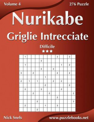 Carte Nurikabe Griglie Intrecciate - Difficile - Volume 4 - 276 Puzzle Nick Snels