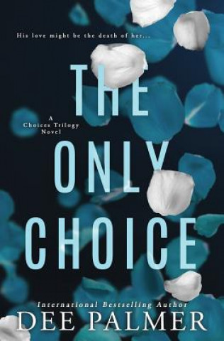 Knjiga The Only Choice Dee Palmer