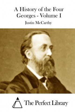 Książka A History of the Four Georges - Volume I Justin McCarthy