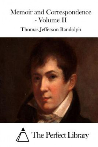Carte Memoir and Correspondence - Volume II Thomas Jefferson Randolph