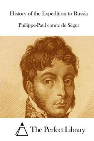 Carte History of the Expedition to Russia Philippe-Paul Comte De Segur