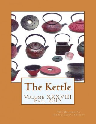 Knjiga The Kettle The Melting Pot Genealogical Society