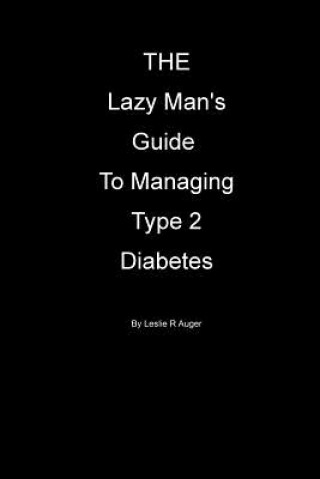 Kniha The Lazy Mans Guide To Managing Type 2 Diabietes Leslie L Auger