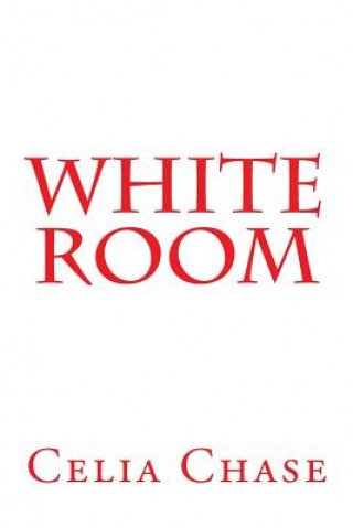 Knjiga White Room Celia Chase