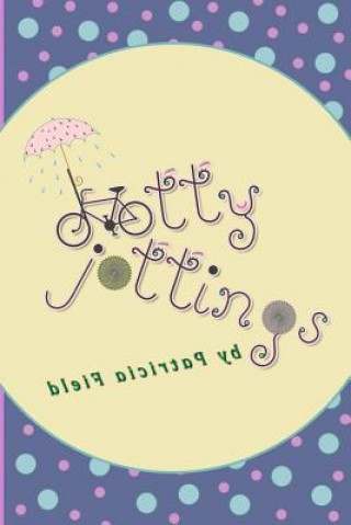 Knjiga Dotty Jottings MS Patricia Irene Field