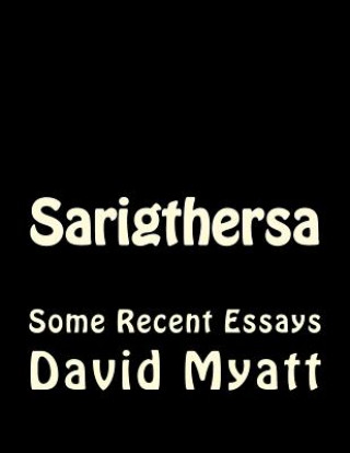 Carte Sarigthersa: Some Philosophical And Autobiographical Essays David Myatt