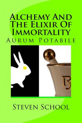 Книга Alchemy and the Elixir of Immortality: Aurum Potabile Steven School