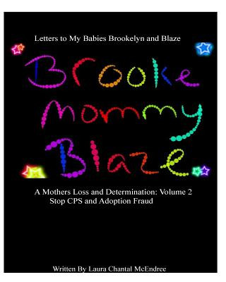 Kniha Letters To My Babies Brookelyn and Blaze, A Mothers Loss and Determination Vol 2: Letters to my babies Laura Chantal McEndree