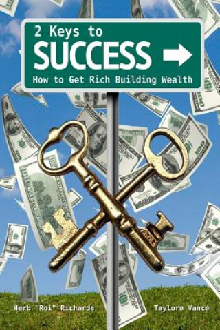 Kniha 2 Keys to Success: How to Get Rich Building Wealth Taylore Vance