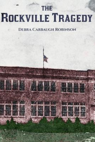 Knjiga The Rockville Tragedy Debra Carbaugh Robinson