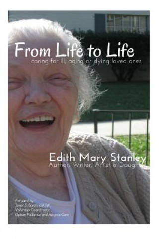 Knjiga From Life to Life: caring for aging, ill or dying loved ones Edith Mary Stanley