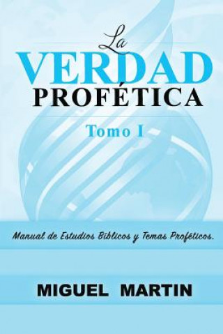 Book La Verdad Profetica Tomo 1 Miguel Eliseo Martin