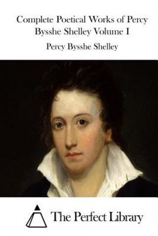 Kniha Complete Poetical Works of Percy Bysshe Shelley Volume I Percy Bysshe Shelley