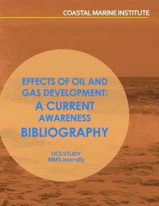 Könyv Effects of Oil and Gas Development: A Current Awareness Bibliography U S Department of the Interior