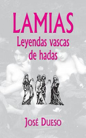 Kniha Lamias. Leyendas vascas de hadas Jose Dueso