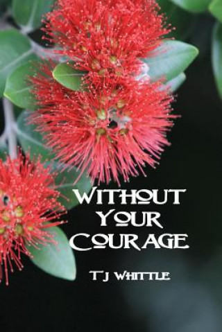 Knjiga Without Your Courage Tj Whittle