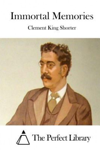 Книга Immortal Memories Clement King Shorter