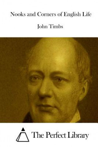 Книга Nooks and Corners of English Life John Timbs