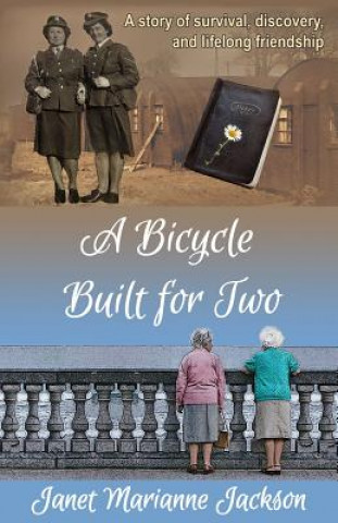 Book A Bicycle Built for Two: A story of survival, discovery, and lifelong friendship Janet Marianne Jackson