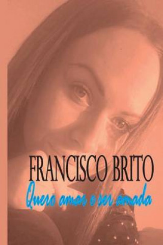 Βιβλίο Quero amar e ser amada MR Francisco De Assis Brito