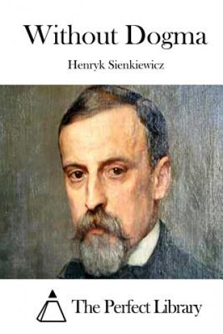 Carte Without Dogma Henryk Sienkiewicz