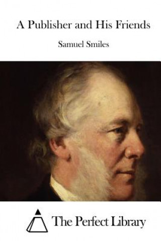 Knjiga A Publisher and His Friends Samuel Smiles