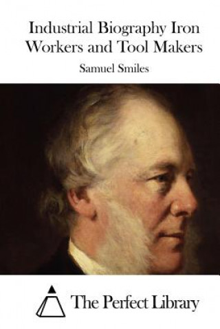 Libro Industrial Biography Iron Workers and Tool Makers Samuel Smiles