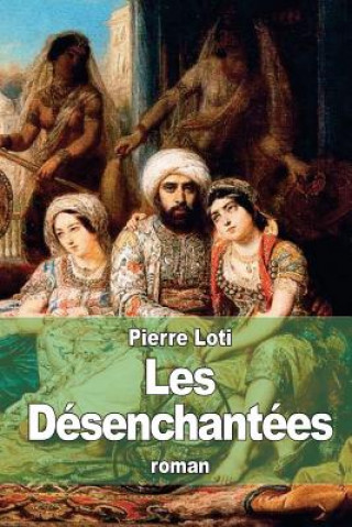 Kniha Les Désenchantées Pierre Loti