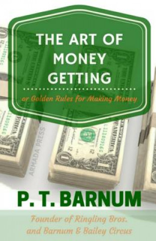 Książka The Art of Money Getting: Golden Rules for Making Money P T Barnum