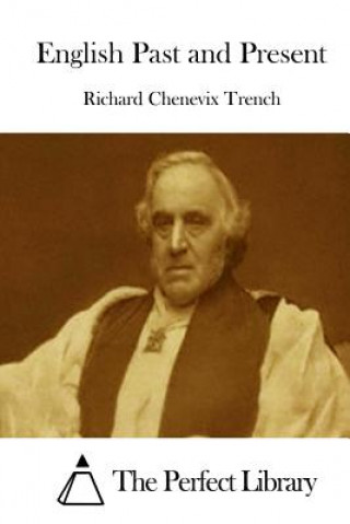 Carte English Past and Present Richard Chenevix Trench