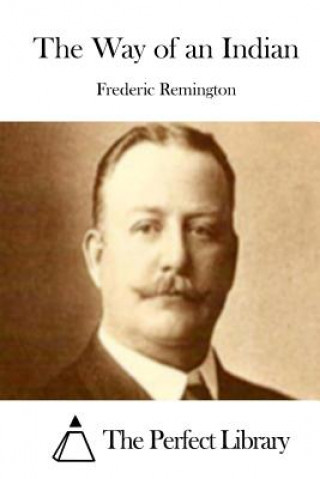 Książka The Way of an Indian Frederic Remington